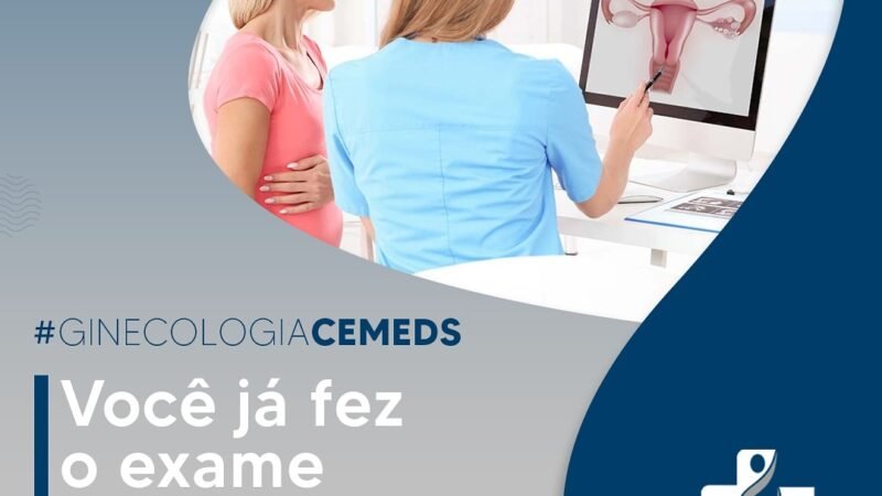 Quando você fez o seu último exame Preventivo?